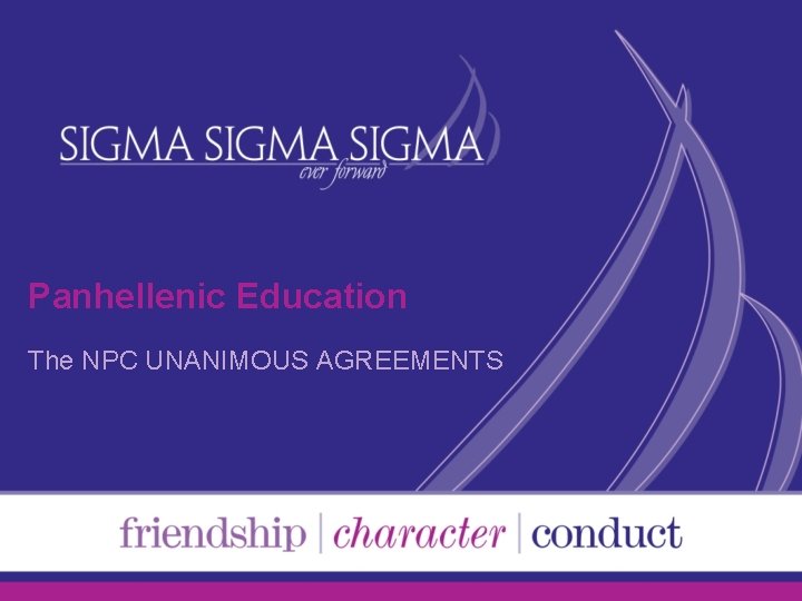 Panhellenic Education The NPC UNANIMOUS AGREEMENTS 