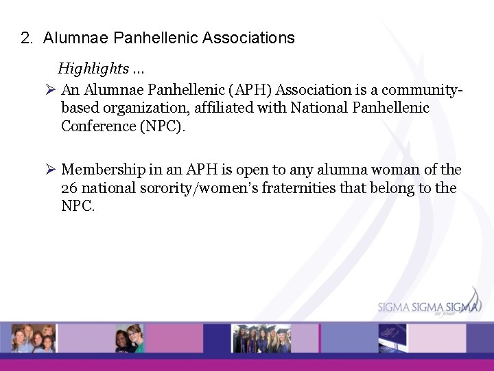 2. Alumnae Panhellenic Associations Highlights … Ø An Alumnae Panhellenic (APH) Association is a