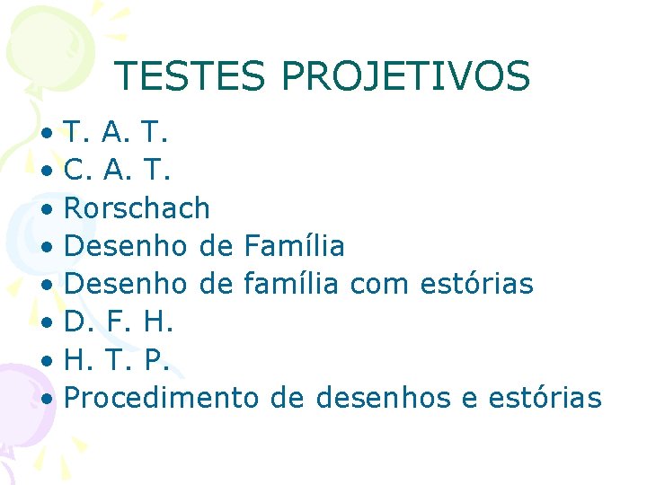 TESTES PROJETIVOS • T. A. T. • C. A. T. • Rorschach • Desenho