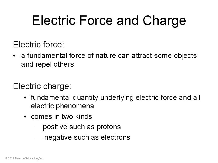 Electric Force and Charge Electric force: • a fundamental force of nature can attract