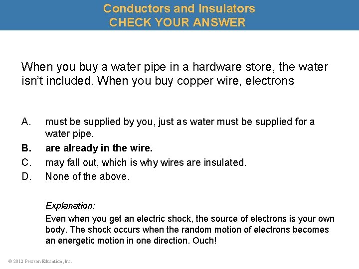 Conductors and Insulators CHECK YOUR ANSWER When you buy a water pipe in a