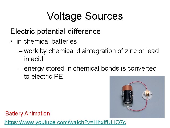 Voltage Sources Electric potential difference • in chemical batteries – work by chemical disintegration