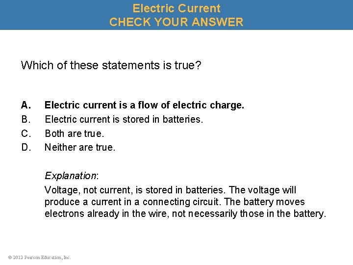 Electric Current CHECK YOUR ANSWER Which of these statements is true? A. B. C.