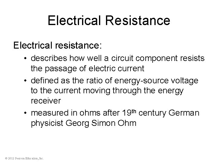Electrical Resistance Electrical resistance: • describes how well a circuit component resists the passage