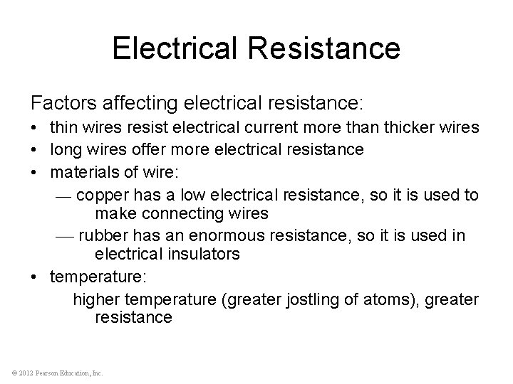 Electrical Resistance Factors affecting electrical resistance: • thin wires resist electrical current more than