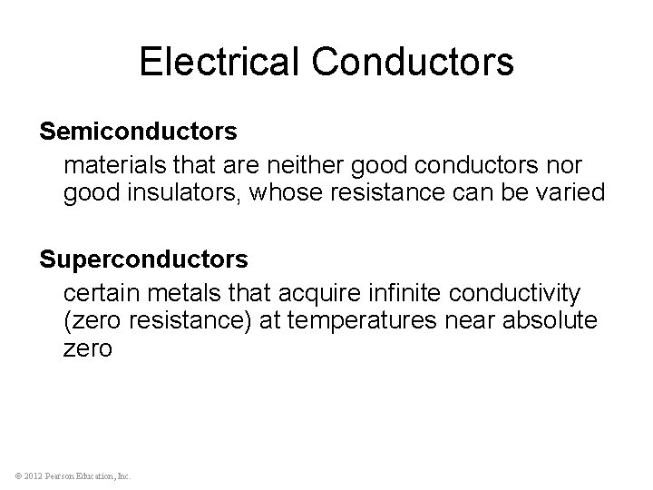 Electrical Conductors Semiconductors materials that are neither good conductors nor good insulators, whose resistance