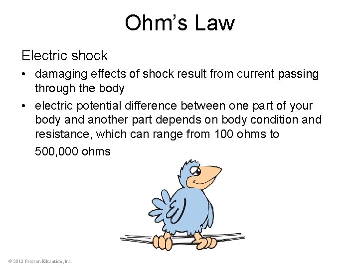 Ohm’s Law Electric shock • damaging effects of shock result from current passing through