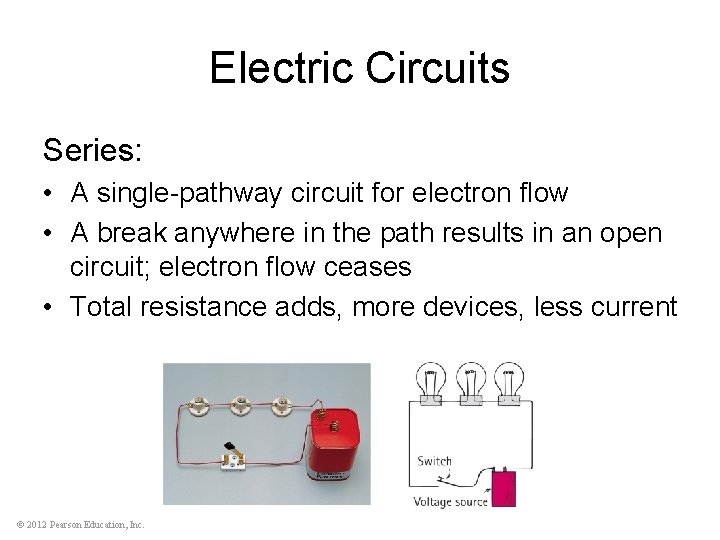 Electric Circuits Series: • A single-pathway circuit for electron flow • A break anywhere