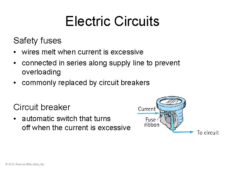 Electric Circuits Safety fuses • wires melt when current is excessive • connected in