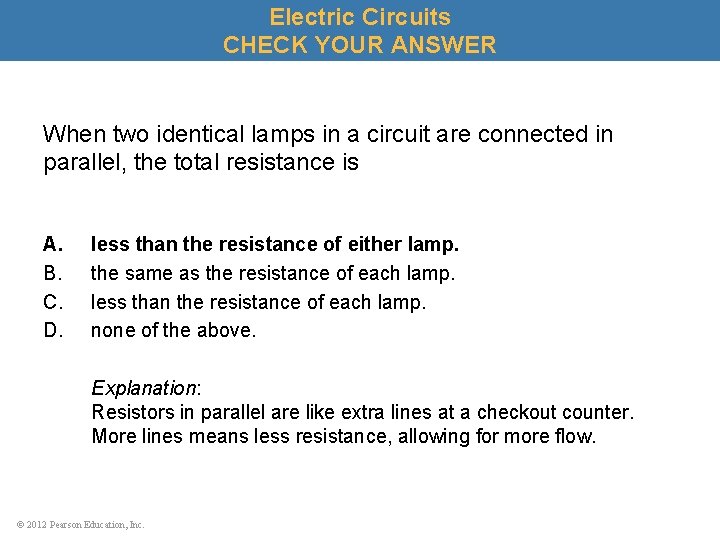 Electric Circuits CHECK YOUR ANSWER When two identical lamps in a circuit are connected