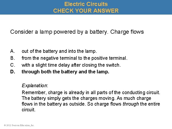 Electric Circuits CHECK YOUR ANSWER Consider a lamp powered by a battery. Charge flows