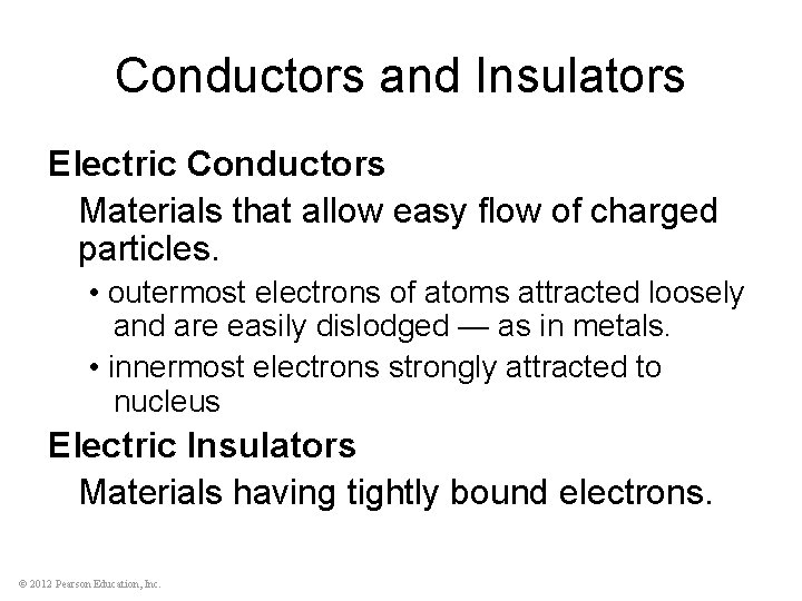 Conductors and Insulators Electric Conductors Materials that allow easy flow of charged particles. •