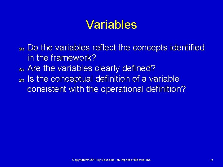 Variables Do the variables reflect the concepts identified in the framework? Are the variables