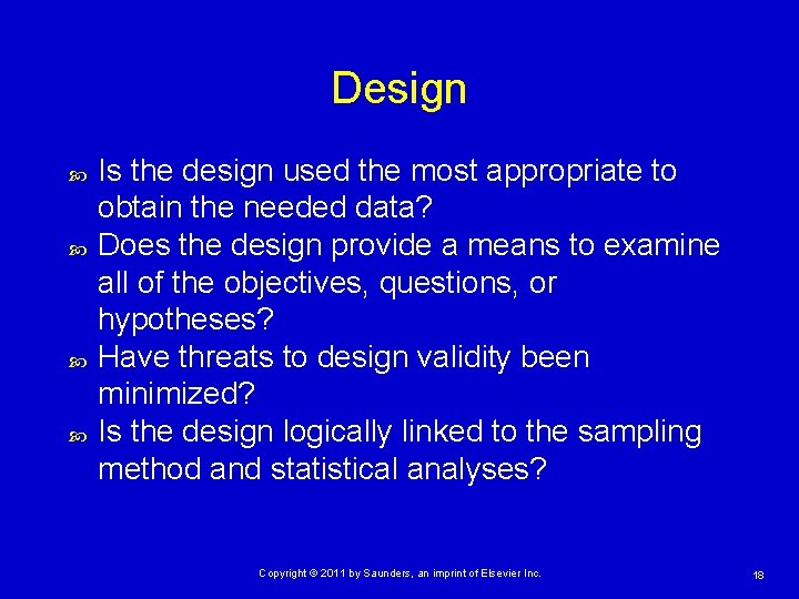 Design Is the design used the most appropriate to obtain the needed data? Does