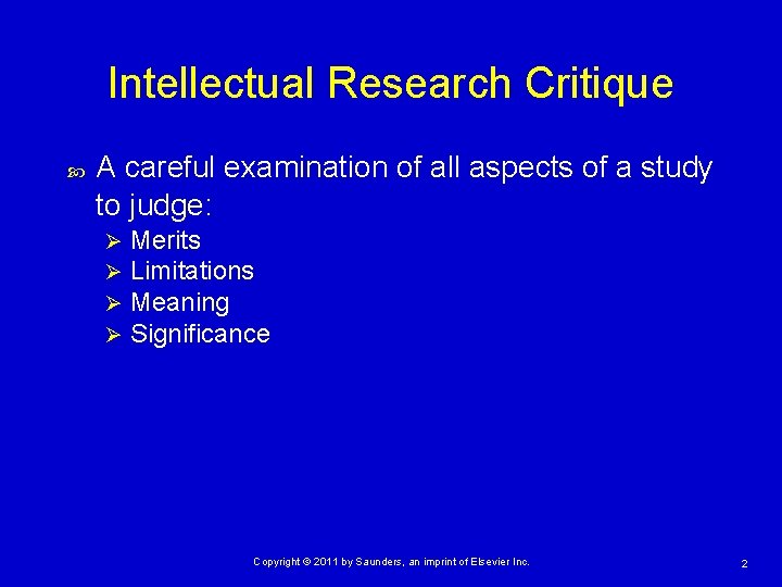 Intellectual Research Critique A careful examination of all aspects of a study to judge: