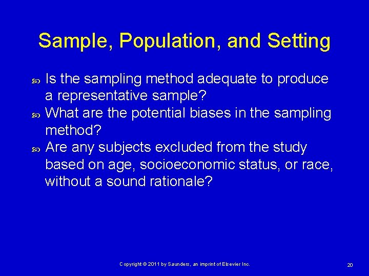 Sample, Population, and Setting Is the sampling method adequate to produce a representative sample?