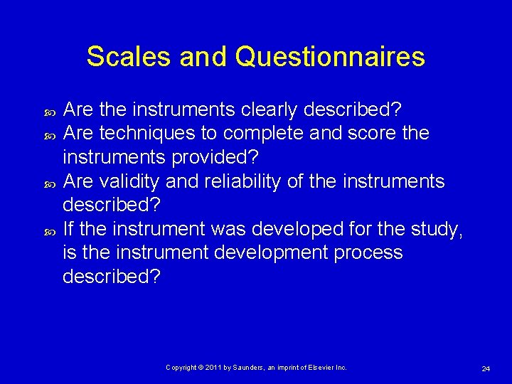 Scales and Questionnaires Are the instruments clearly described? Are techniques to complete and score