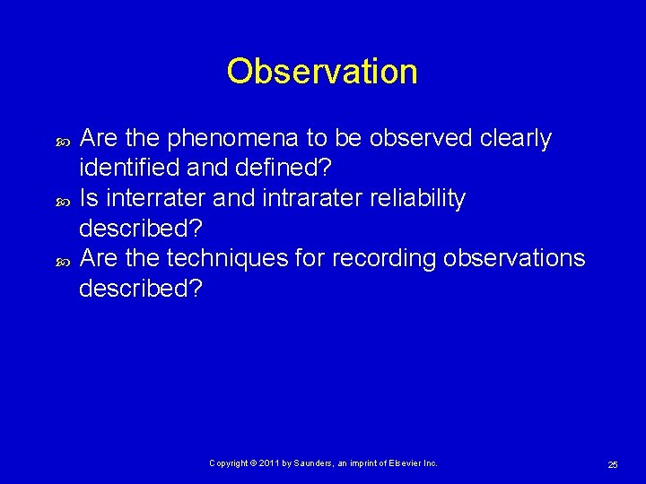 Observation Are the phenomena to be observed clearly identified and defined? Is interrater and