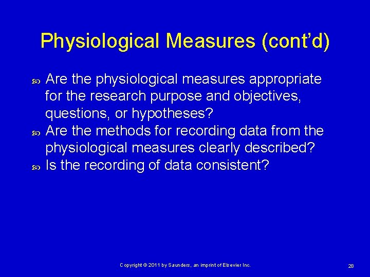 Physiological Measures (cont’d) Are the physiological measures appropriate for the research purpose and objectives,