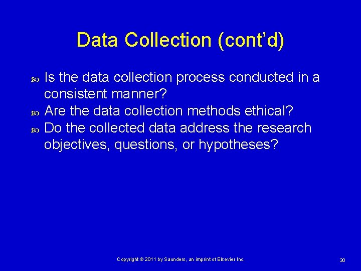 Data Collection (cont’d) Is the data collection process conducted in a consistent manner? Are