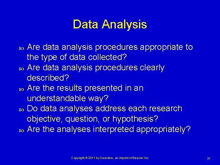 Data Analysis Are data analysis procedures appropriate to the type of data collected? Are