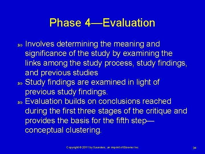 Phase 4—Evaluation Involves determining the meaning and significance of the study by examining the