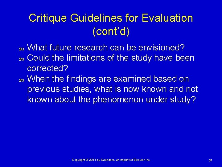 Critique Guidelines for Evaluation (cont’d) What future research can be envisioned? Could the limitations