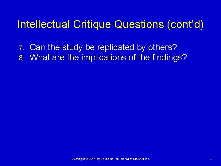 Intellectual Critique Questions (cont’d) 7. 8. Can the study be replicated by others? What