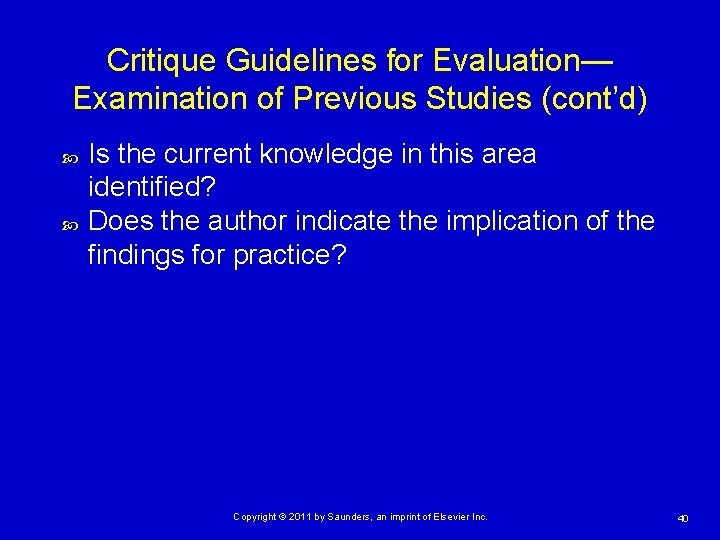Critique Guidelines for Evaluation— Examination of Previous Studies (cont’d) Is the current knowledge in