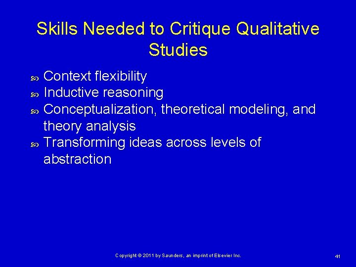 Skills Needed to Critique Qualitative Studies Context flexibility Inductive reasoning Conceptualization, theoretical modeling, and