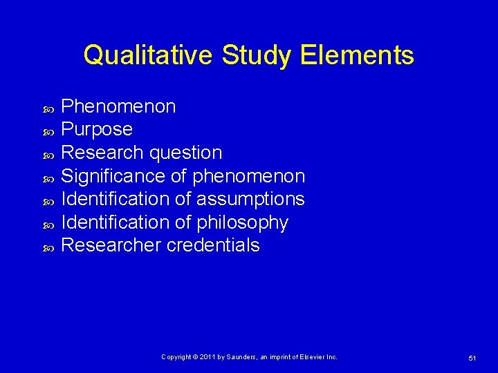 Qualitative Study Elements Phenomenon Purpose Research question Significance of phenomenon Identification of assumptions Identification