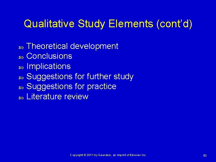 Qualitative Study Elements (cont’d) Theoretical development Conclusions Implications Suggestions for further study Suggestions for