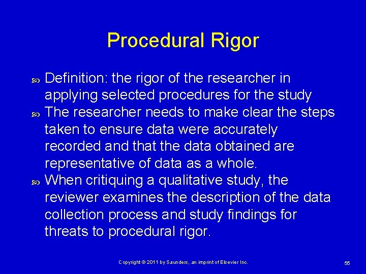 Procedural Rigor Definition: the rigor of the researcher in applying selected procedures for the