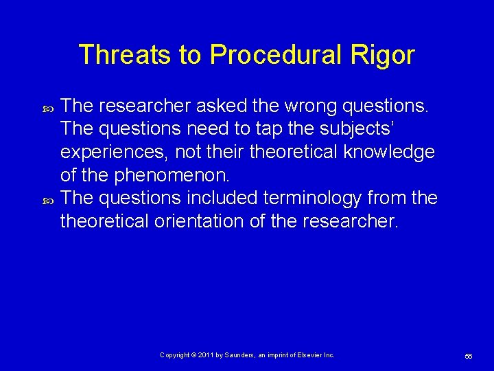 Threats to Procedural Rigor The researcher asked the wrong questions. The questions need to