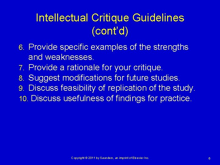 Intellectual Critique Guidelines (cont’d) Provide specific examples of the strengths and weaknesses. 7. Provide