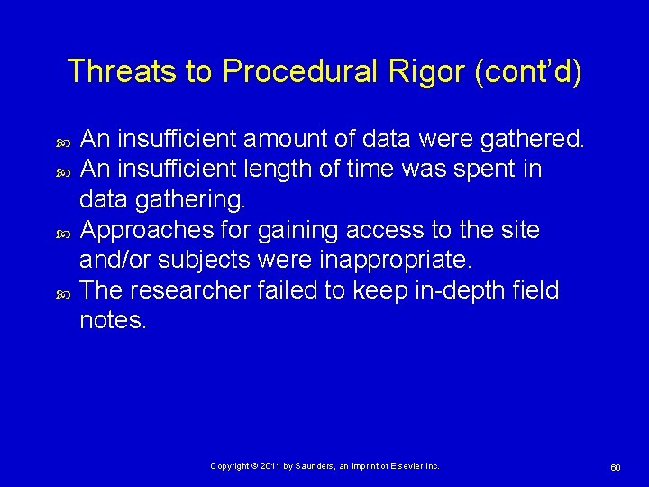 Threats to Procedural Rigor (cont’d) An insufficient amount of data were gathered. An insufficient