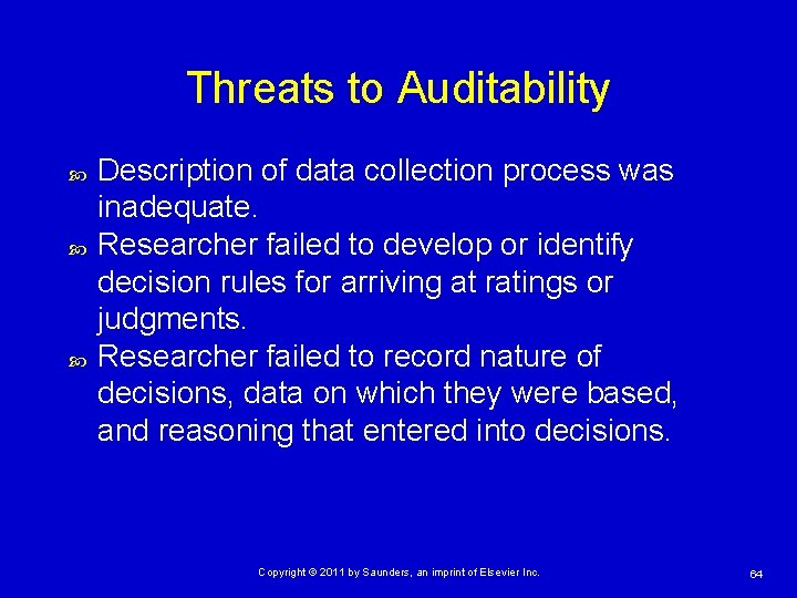 Threats to Auditability Description of data collection process was inadequate. Researcher failed to develop