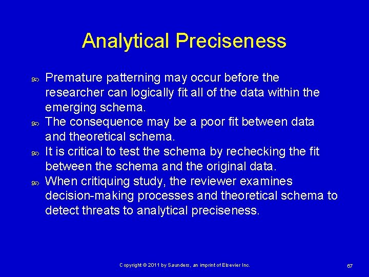 Analytical Preciseness Premature patterning may occur before the researcher can logically fit all of