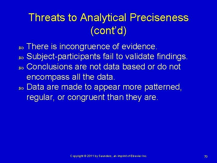 Threats to Analytical Preciseness (cont’d) There is incongruence of evidence. Subject-participants fail to validate