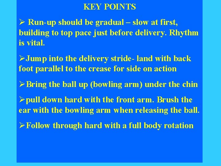 KEY POINTS Ø Run-up should be gradual – slow at first, building to top