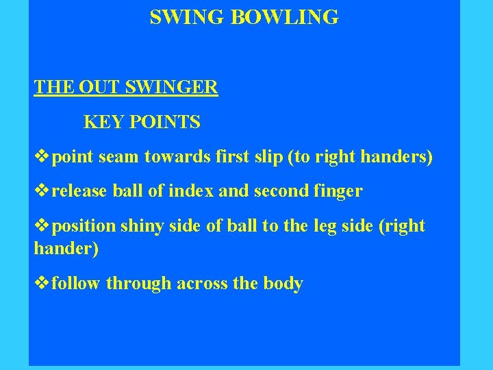 SWING BOWLING THE OUT SWINGER KEY POINTS vpoint seam towards first slip (to right