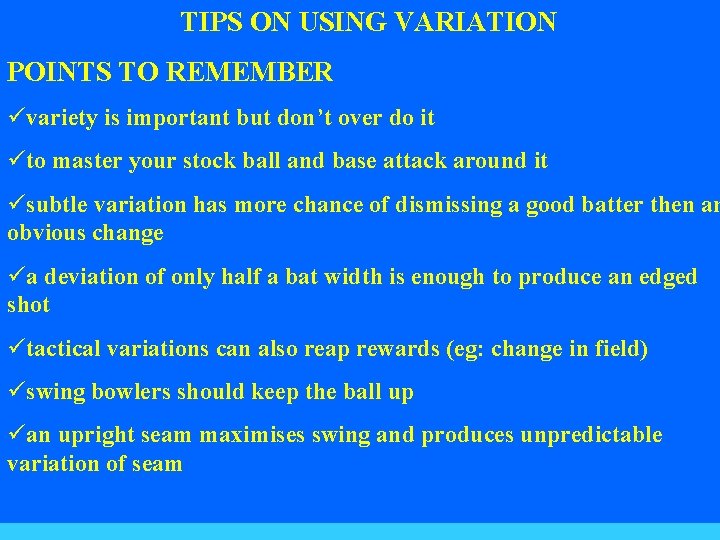 TIPS ON USING VARIATION POINTS TO REMEMBER üvariety is important but don’t over do