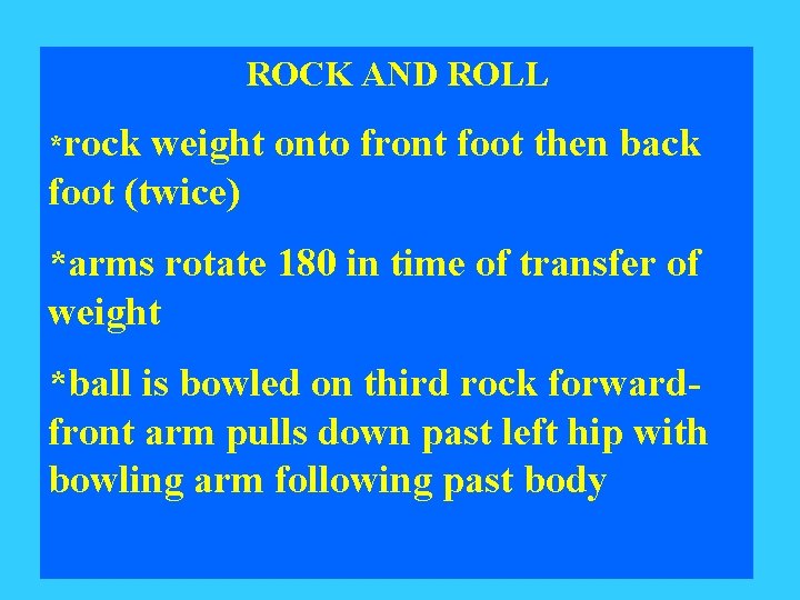 ROCK AND ROLL *rock weight onto front foot then back foot (twice) *arms rotate