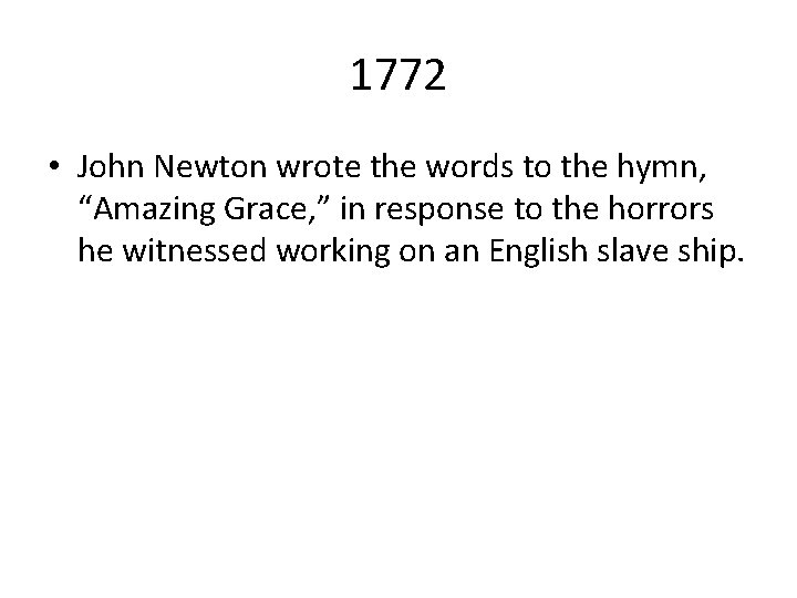 1772 • John Newton wrote the words to the hymn, “Amazing Grace, ” in