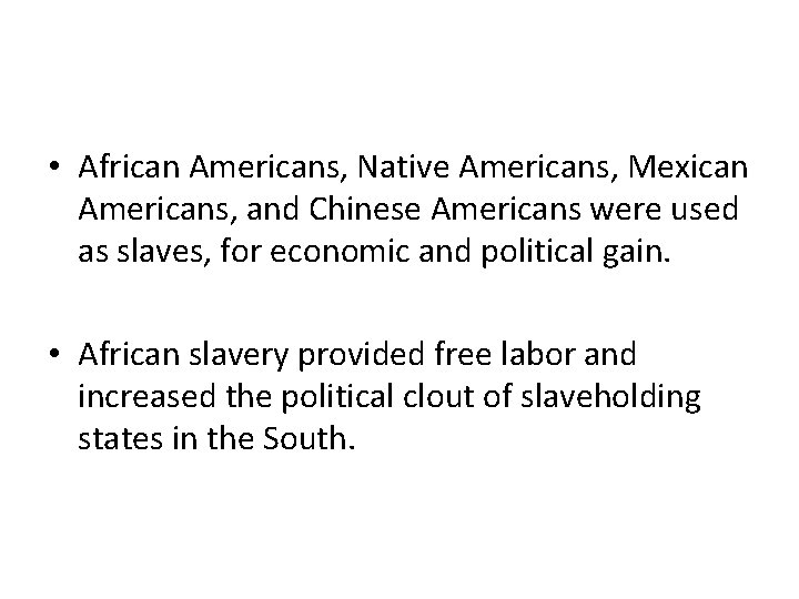  • African Americans, Native Americans, Mexican Americans, and Chinese Americans were used as