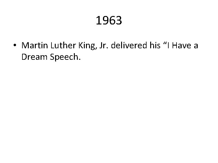 1963 • Martin Luther King, Jr. delivered his “I Have a Dream Speech. 