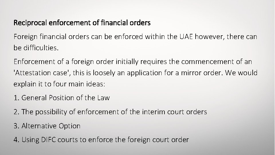 Reciprocal enforcement of financial orders Foreign financial orders can be enforced within the UAE