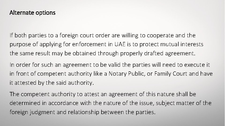 Alternate options If both parties to a foreign court order are willing to cooperate