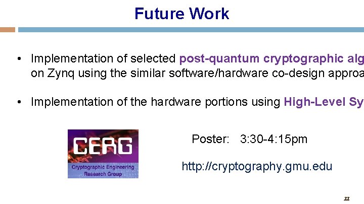 Future Work • Implementation of selected post-quantum cryptographic alg on Zynq using the similar