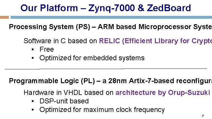 Our Platform – Zynq-7000 & Zed. Board Processing System (PS) – ARM based Microprocessor